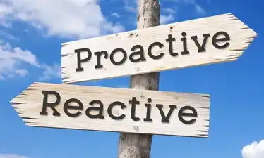 Proactive, Not Reactive
